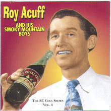 Load image into Gallery viewer, Roy Acuff And His Smoky Mountain Boys : The RC Cola Shows Vol. 4 (CD, Album)
