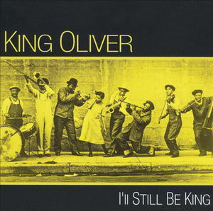 King Oliver : I'll Still Be King (CD, Comp)