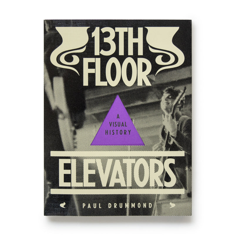 Paul / 13th Floor Elevators Drummond - A Visual History - Book