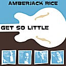 Amberjack Rice - Get So Little - CD