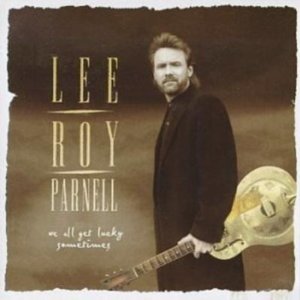 Lee Roy Parnell - We All Get Lucky Sometimes - CD