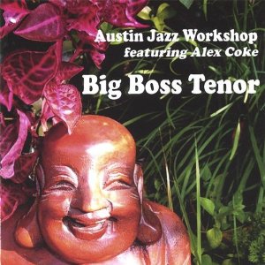 Alex / Austin Jazz Workshop Coke - Big Boss Tenor - CD