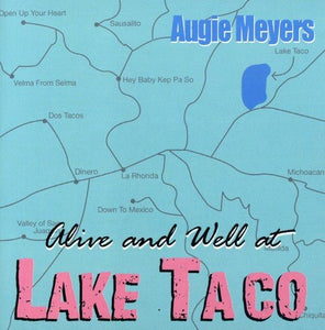 Augie Meyers - Alive And Well At Lake Taco (CD)