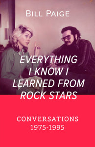 Bill Paige - Everything I Know I Learned From Rock Stars - Book