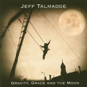 Jeff Talmadge - Gravity Grace & The Moon - CD