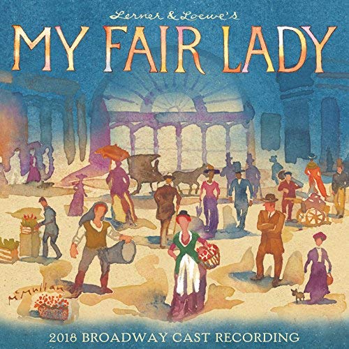 My Fair Lady (2018 Broadway Cast Recording) - My Fair Lady (2018 Broadway Cast Recording) - CD