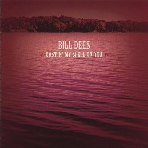 Bill Dees - Castin' My Spell - CD