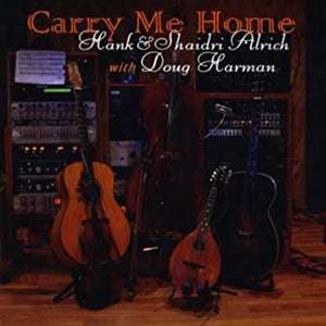 Hank & Shaidri Alrich - Carry Me Home