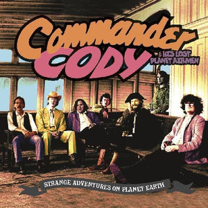 Commander Cody & His Lost Airmen - Strange Adventures on Planet Earth