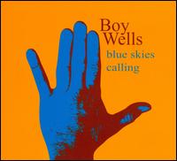 Boy Wells - Blue Skies Calling - CD