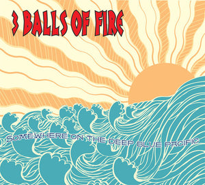 3 Balls Of Fire - Somewhere On The Deep Blue Pacific - CD
