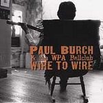 Paul & The Wpa Ballclub Burch - Wire To Wire - CD