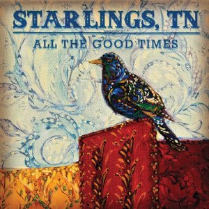 Starlings Tn - All The Good Times - Vinyl