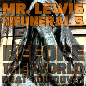 Mr. Lewis And The Funerals - Before The World Beat You Down - Vinyl