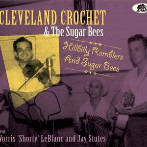 Cleveland Crochet & The Sugar Bees - Hillbilly Ramblers and Sugar Bees (CD)