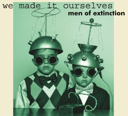 Men Of Extinction - We Made It Ourselves - CD