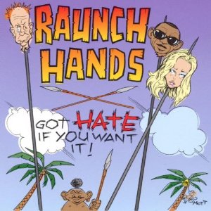 Raunch Hands - Got Hate If You Want It - CD