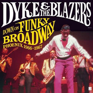Dyke & The Blazers - Down On Funky Broadway: Phoenix 1966-1967