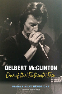 Diana Finley Hendricks - Delbert McClinton One of the Fortunate Few