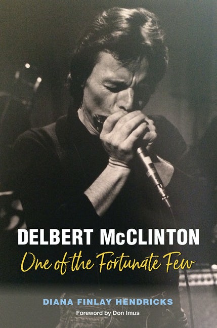 Diana Finley Hendricks - Delbert McClinton One of the Fortunate Few