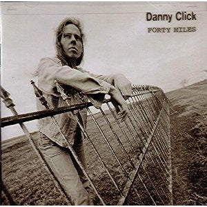 Danny Click - Forty Miles - CD