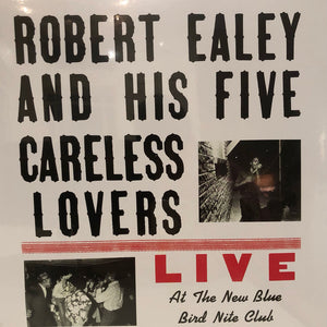 Robert Ealey and His Five Careless Lovers - Live at the New Blue Bird Nite Club