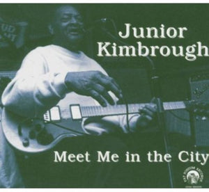 Junior Kimbrough - Meet Me In The City - CD