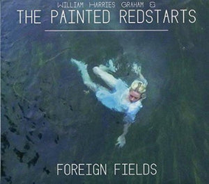 The Painted Redstarts - Foreign Fields - CD