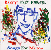 Danny Fast Fingers - Songs For Milton - CD