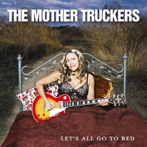 Mother Truckers - Let's All Go To Bed - CD