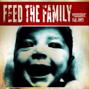 Possessed By Paul James - Feed The Family - CD