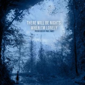 Possessed By Paul James - There Will Be Nights When I''m Lonely - CD