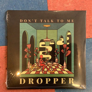 Dropper “Don’t Talk To Me”