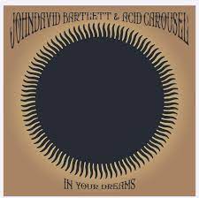 Johndavid Bartlett and Acid Carousel - In Your Dreams