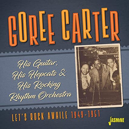 Goree Carter - His Guitar His Hepcats & His Rocking Rhythm Orch - CD