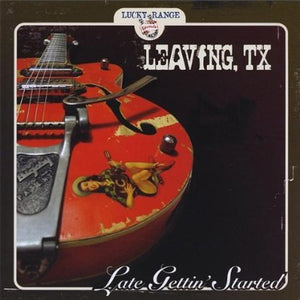 Tx Leaving - Late Gettin' Started - CD