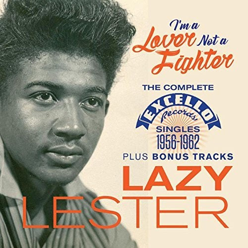 Lazy Lester - I'm A Lover Not A Fighter: Complete Excello Singles