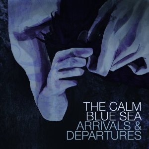 Calm Blue Sea - Arrivals & Departures - CD