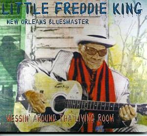 Little Freddie King - Messin' Around Tha Living Room - CD