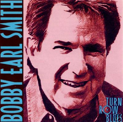 Bobby Earl Smith - Turn Row Blues - CD