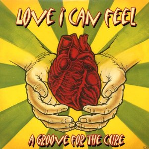 Various Artists - Love I Can Feel; A Groove For The Cure - CD