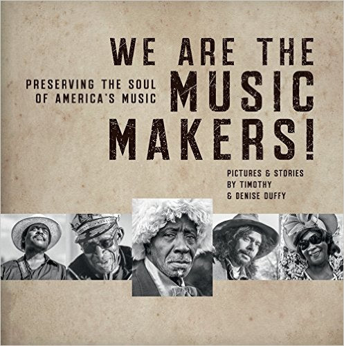Timothy & Denise Duffy - We Are The Music Makers - Preserving The Soul Of.. - Book