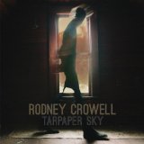 Rodney Crowell - Tarpaper Sky (dlcd) - Vinyl