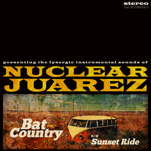 Nuclear Juarez - Bat Country / Sunset Ride (Vinyl)