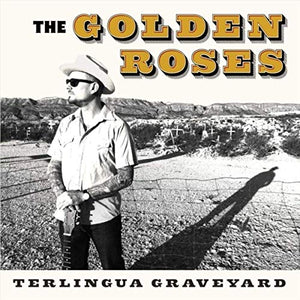 Golden Roses - Terlingua Graveyard - Vinyl