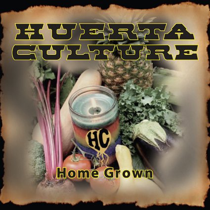 Huerta Culture - Home Grown - CD