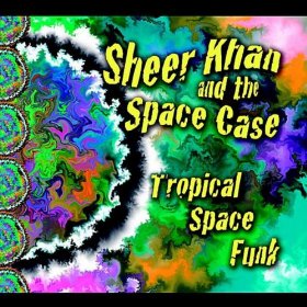 Sheer Khan And The Space Case - Tropical Space Funk - CD