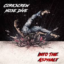 Corkscrew Nose Dive - Into The Asphalt - CD