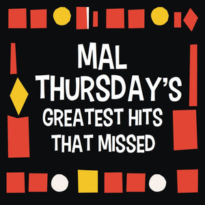 Mal Thursday - Greatest Hits That Missed - CD