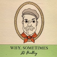 Jd Pendley - Why, Sometimes - CD
